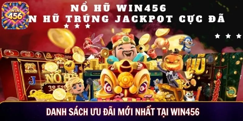 Danh sách ưu đãi mới nhất tại WIN456